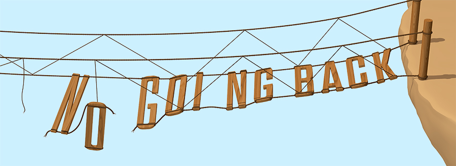 Rope Bridge with rungs spelling out No Going Back